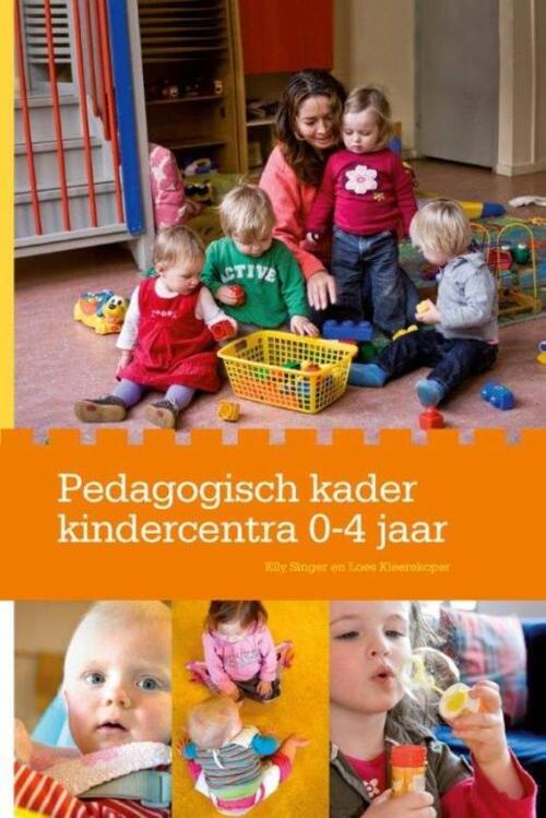 Pedagogisch kader kindercentra 0-4 jaar -  Elly Singer, Loes Kleerekoper (ISBN: 9789036813457)