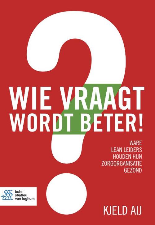 Wie vraagt wordt beter! -  Kjeld Aij (ISBN: 9789036818162)