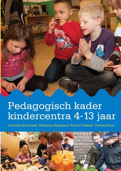 Pedagogisch kader kindercentra 4-13 jaar -  Josette Hoex (ISBN: 9789036822824)