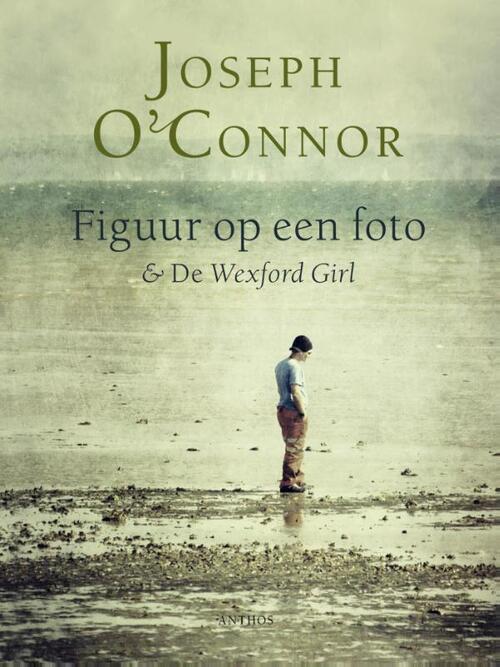 Figuur op een foto en De Wexford girl -  Joseph O'Connor (ISBN: 9789041424549)