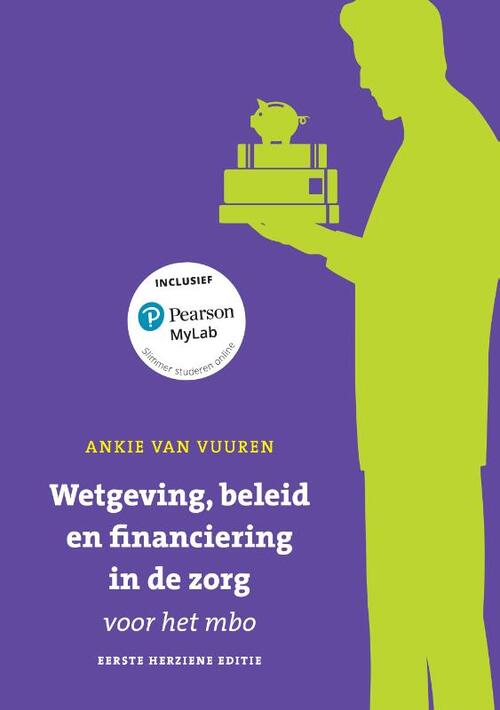 Wetgeving, beleid en financiering in de zorg voor het mbo, herziene 1e editie met MyLab NL toegangscode -  Ankie van Vuuren (ISBN: 9789043040068)