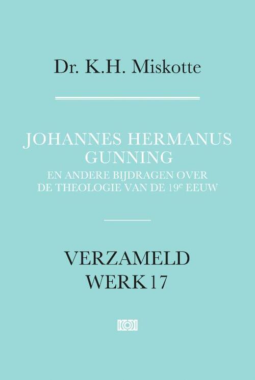 Johannes Hermanus Gunning -  K.H. Miskotte (ISBN: 9789043541930)