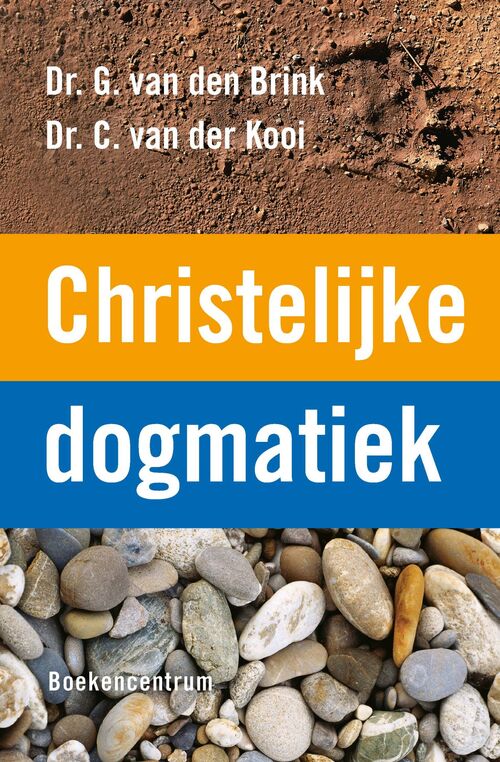 Christelijke dogmatiek -  C. van der Kooi, G. van den Brink (ISBN: 9789043542166)