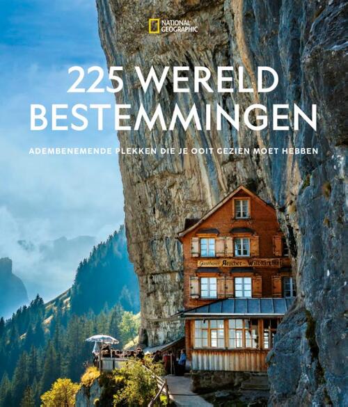 225 Wereldbestemmingen -  National Geographic Reisgids (ISBN: 9789043929424)