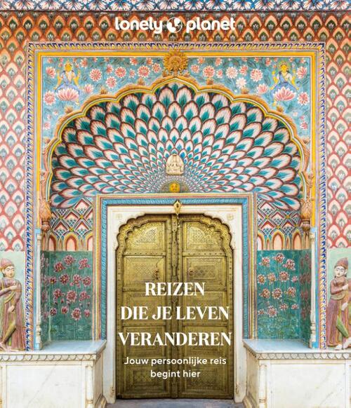 Reizen die je leven veranderen -  Lonely Planet (ISBN: 9789043934787)