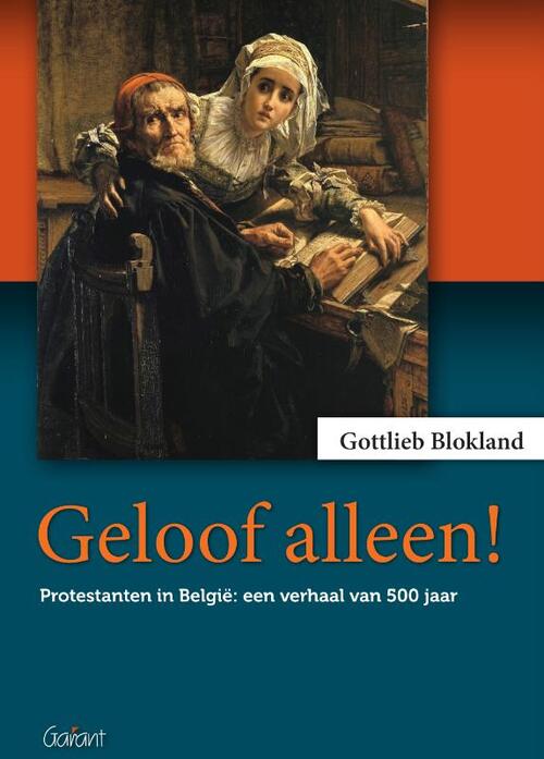 Geloof alleen! -  Gottlieb Blokland (ISBN: 9789044135350)