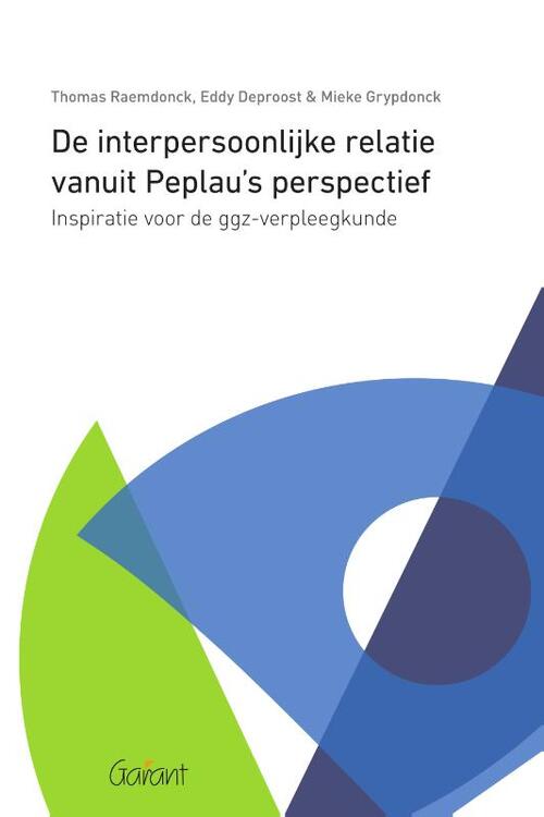 De interpersoonlijke relatie vanuit Peplau’s perspectief -  Eddy Deproost, Mieke Grypdonck, Thomas Raemdonck (ISBN: 9789044136470)