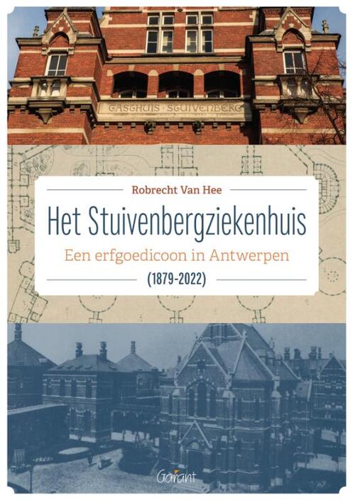 Het Stuivenbergziekenhuis (1879-2022) -  Robrecht van Hee (ISBN: 9789044138856)