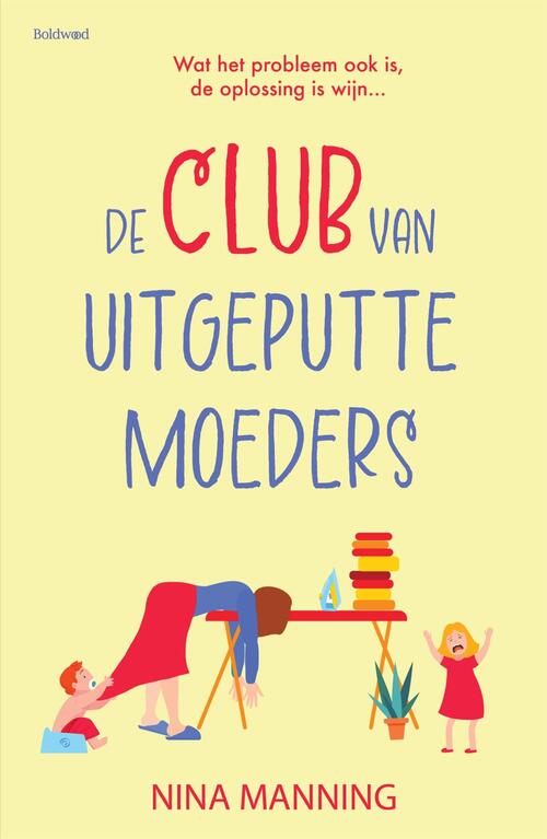 De club van uitgeputte moeders -  Nina Manning (ISBN: 9789044395037)