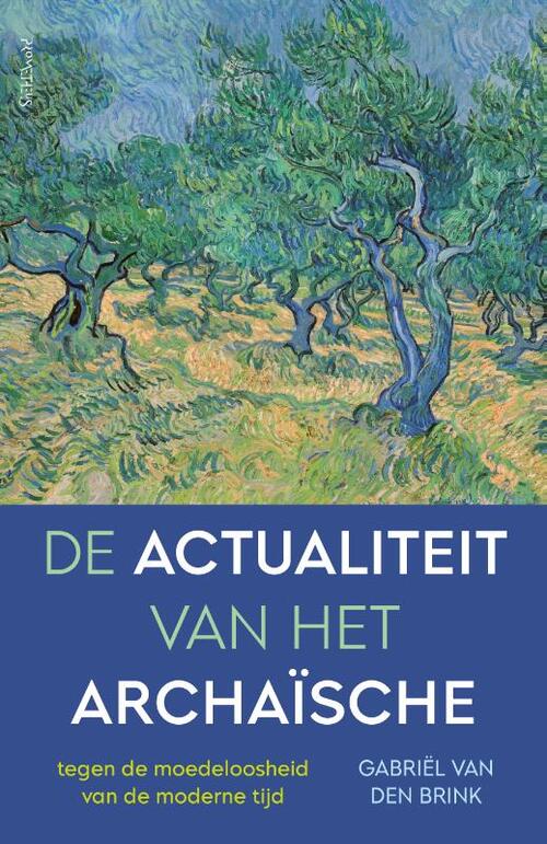 De actualiteit van het archaïsche -  Gabriël van den Brink (ISBN: 9789044640427)