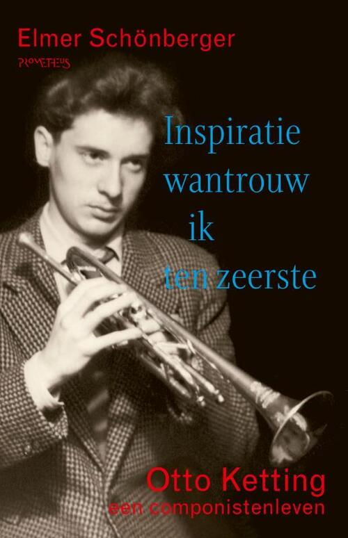 Inspiratie wantrouw ik ten zeerste -  Elmer Schönberger (ISBN: 9789044641325)