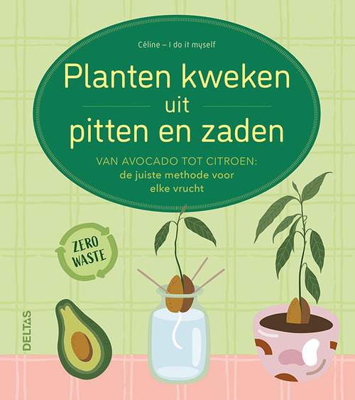 Planten kweken uit pitten en zaden, Uitgeverij Deltas | 9789044759341 | Boek -