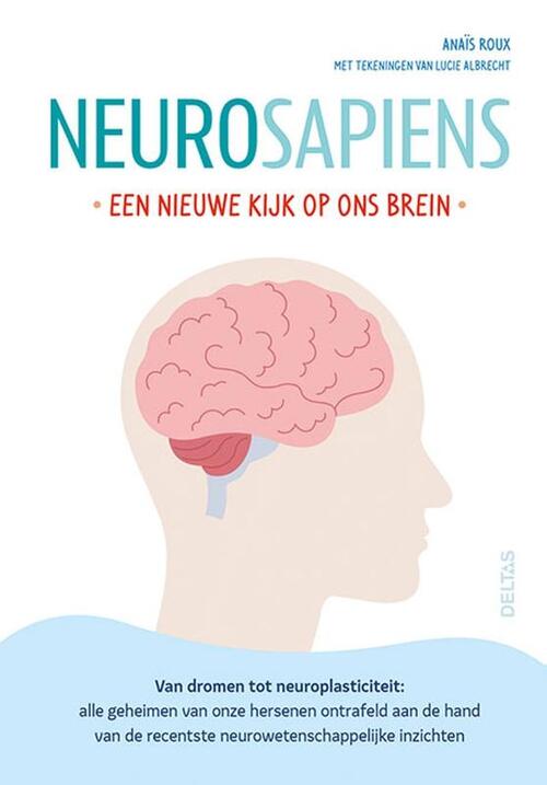 Neurosapiens - Een nieuwe kijk op ons brein -  Anaïs Roux (ISBN: 9789044766868)