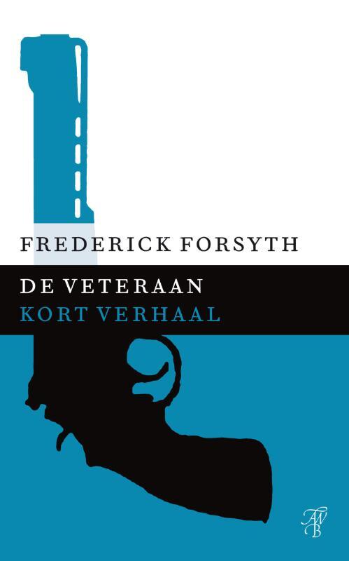 De veteraan -  Frederick Forsyth (ISBN: 9789044971859)