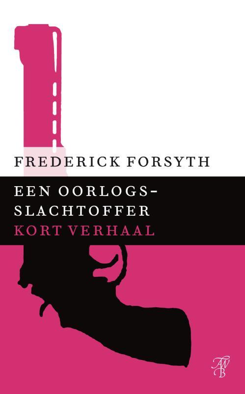 Een oorlogsslachtoffer -  Frederick Forsyth (ISBN: 9789044971897)