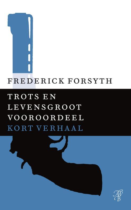 Trots en levensgroot vooroordeel -  Frederick Forsyth (ISBN: 9789044971927)