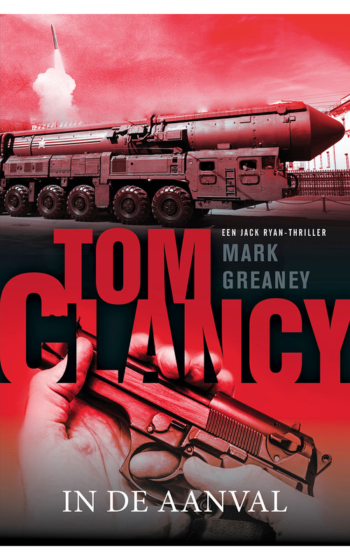 In de aanval -  Mark Greaney, Tom Clancy (ISBN: 9789044974829)