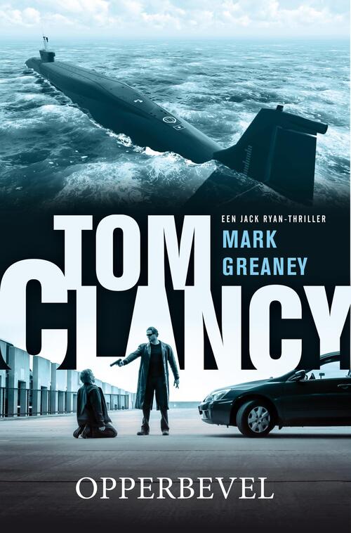 Tom Clancy - Opperbevel -  Mark Greaney, Tom Clancy (ISBN: 9789044976083)