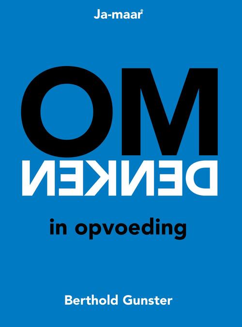 Omdenken in opvoeding -  Berthold Gunster (ISBN: 9789044978681)