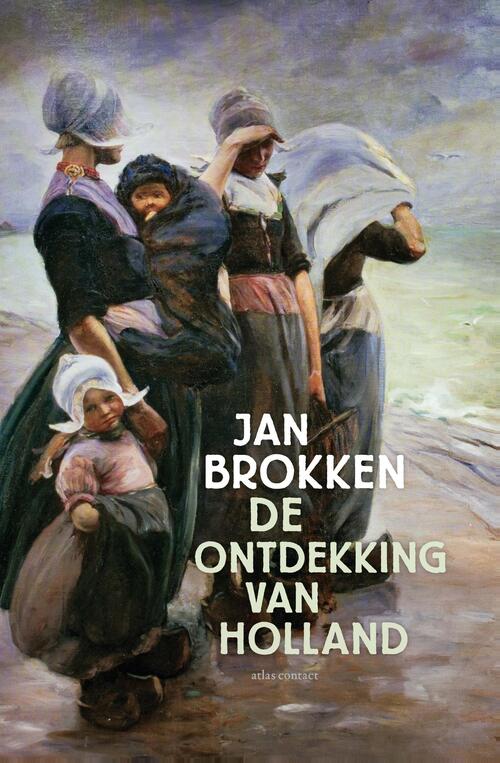 De ontdekking van Holland -  Jan Brokken (ISBN: 9789045051390)