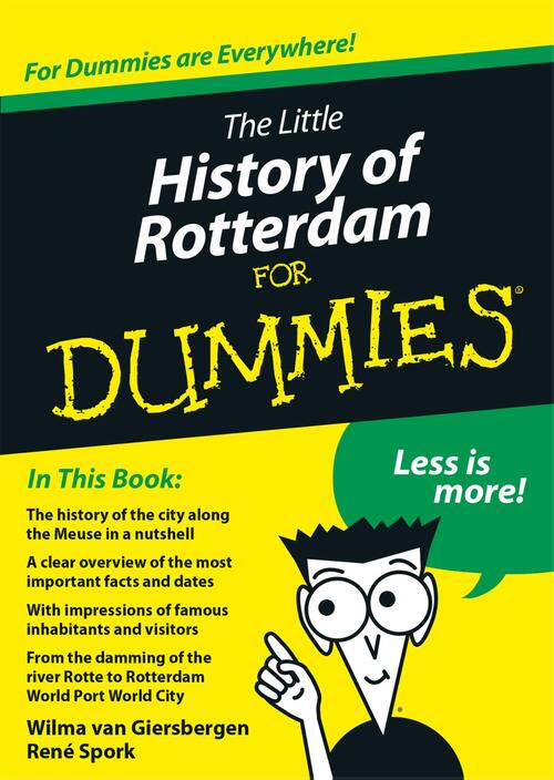 The little history of Rotterdam for Dummies -  René Spork, Wilma van Giersbergen (ISBN: 9789045352695)