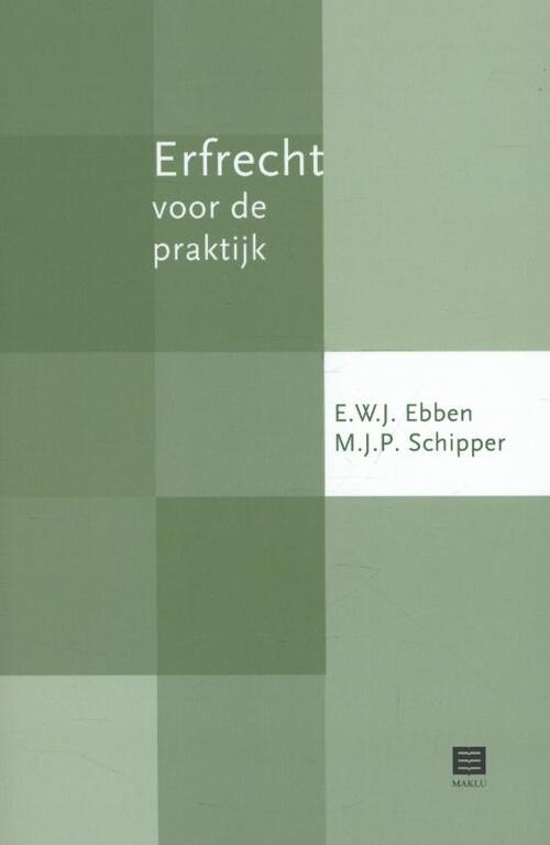 Erfrecht voor de praktijk -  E.W.J. Ebben, M.J.P. Schipper (ISBN: 9789046605608)