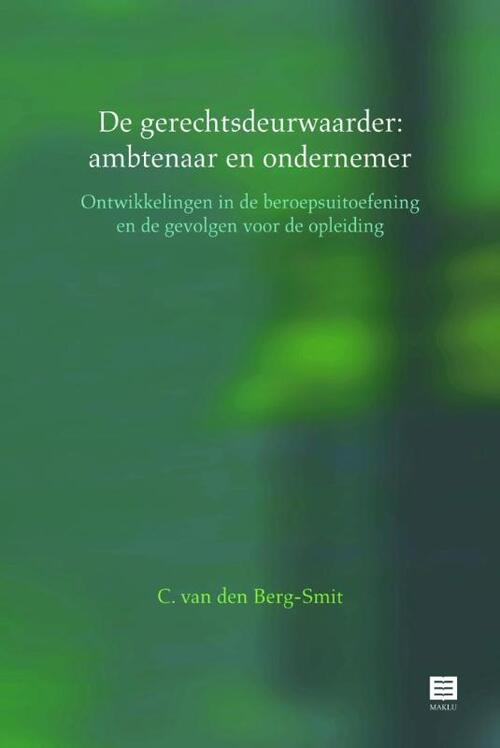 De gerechtsdeurwaarder: ambtenaar en ondernemer -  Ineke C. van den Berg-Smit (ISBN: 9789046606254)