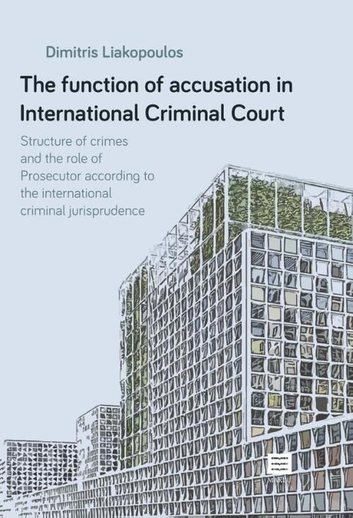 The function of accusation in International Criminal Court -  Dimitris Liakopoulos (ISBN: 9789046609729)