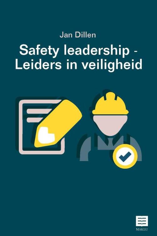 Safety Leadership – Leiders in veiligheid -  Jan Dillen (ISBN: 9789046610145)