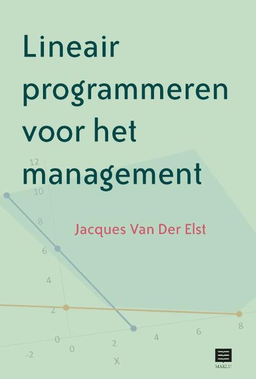 Lineair programmeren voor het management -  Jacques van der Elst (ISBN: 9789046610381)