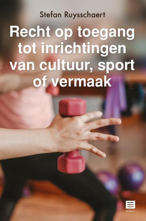 Recht op toegang tot inrichtingen van cultuur, sport of vermaak -  Stefan Ruysschaert (ISBN: 9789046610442)