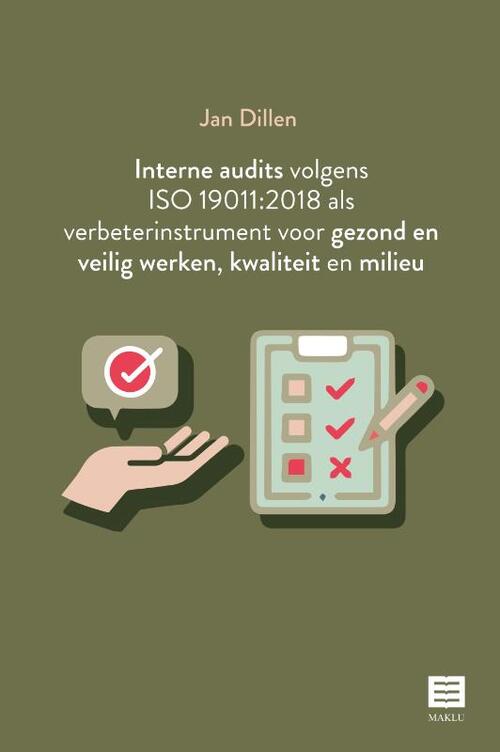 Interne audits volgens ISO 19011:2018 als verbeterinstrument voor gezond en veilig werken, kwaliteit en milieu -  Jan Dillen (ISBN: 9789046611715)