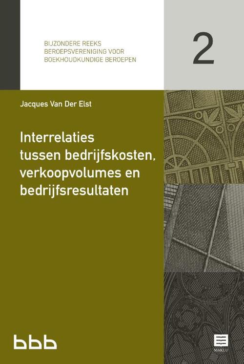 Interrelaties tussen bedrijfskosten, verkoopvolumes en bedrijfsresultaten -  Jacques van der Elst (ISBN: 9789046611807)