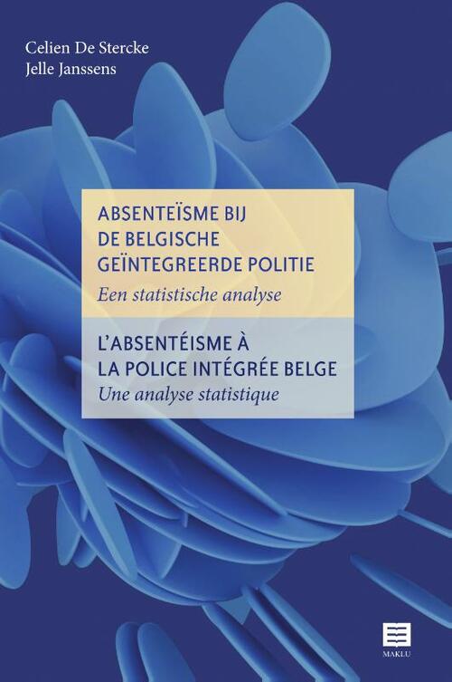 Absenteïsme bij de Belgische geïntegreerde politie | L’absentéisme à la police intégrée belge -  Celien de Stercke, Jelle Janssens (ISBN: