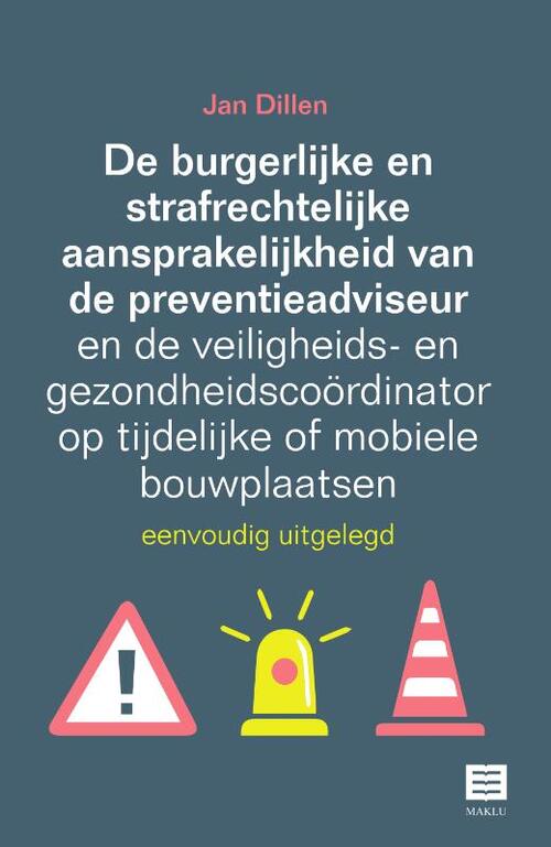 De burgerlijke en strafrechtelijke aansprakelijkheid van de preventieadviseur en de veiligheids- en gezondheidscoördinator op tijdelijke of mobiele