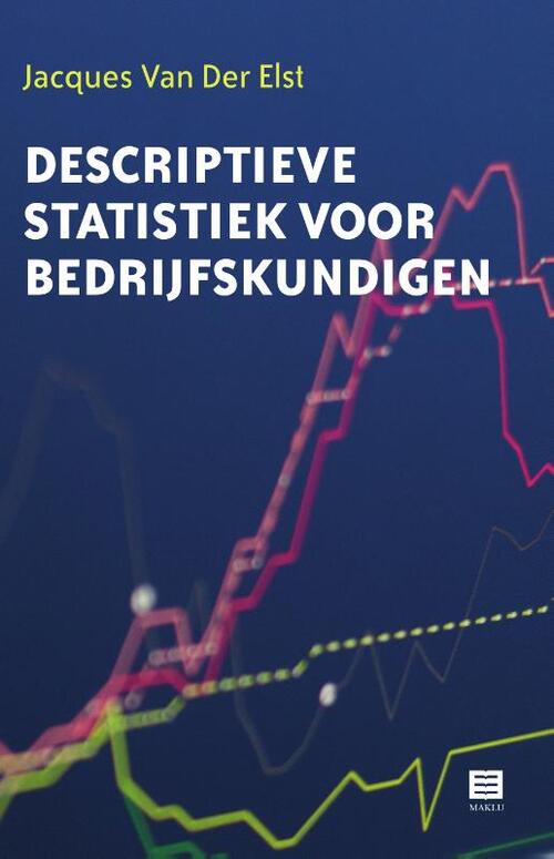 Descriptieve statistiek voor bedrijfskundigen -  Jacques van der Elst (ISBN: 9789046612552)