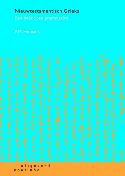 Nieuwtestamentisch Grieks -  P.M. Hensels (ISBN: 9789046900796)