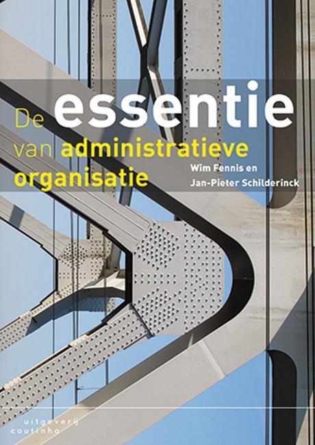 De essentie van administratieve organisatie -  Jan-Pieter Schilderinck, Wim Fennis (ISBN: 9789046904145)