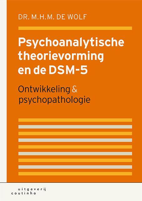 Psychoanalytische theorievorming en de DSM-5 -  M.H.M. de Wolf (ISBN: 9789046904367)