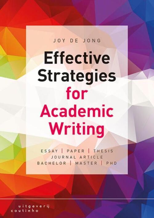 Effective strategies for academic writing -  Joy de Jong (ISBN: 9789046905050)