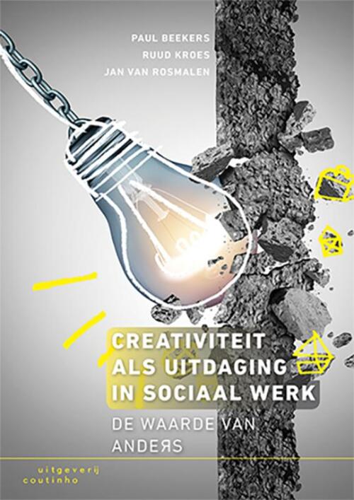 Creativiteit als uitdaging in sociaal werk -  Jan van Rosmalen, Paul Beekers, Ruud Kroes (ISBN: 9789046905579)