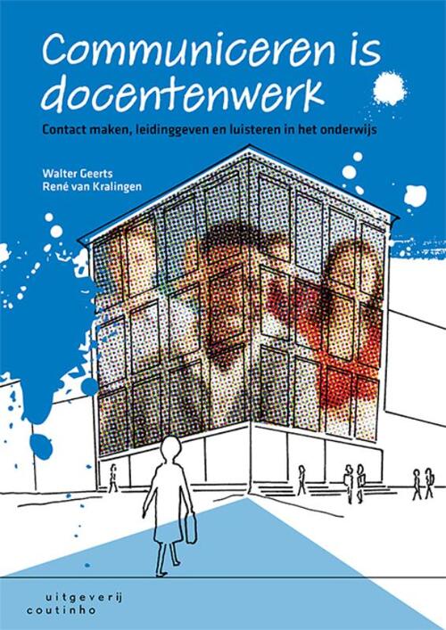 Communiceren is docentenwerk -  René van Kralingen, Walter Geerts (ISBN: 9789046907702)