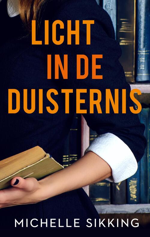 Licht in de duisternis -  Michelle Sikking (ISBN: 9789047207535)