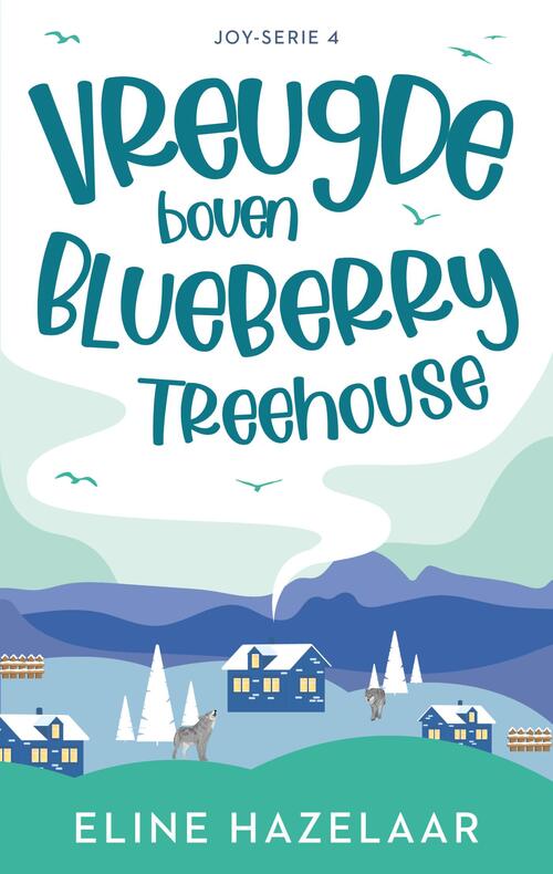Eline Hazelaar Vreugde boven Blueberry Treehouse -   (ISBN: 9789047209034)
