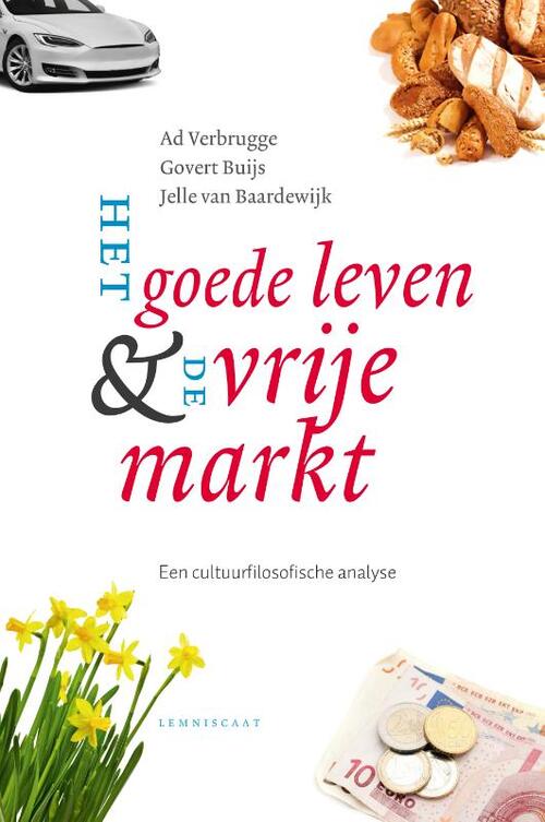 Het goede leven & de vrije markt -  Ad Verbrugge, Govert Buijs, Jelle van Baardewijk (ISBN: 9789047709589)