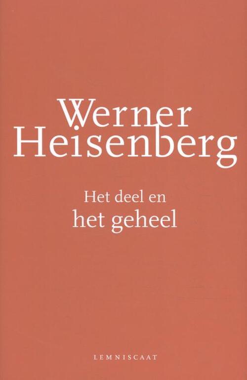 Het deel en het geheel -  Werner Heisenberg (ISBN: 9789047711636)