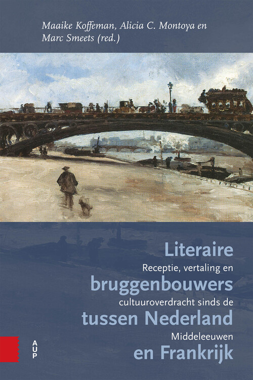 Literaire bruggenbouwers tussen Nederland en Frankrijk -  Alicia Montoya, Maaike Koffeman (ISBN: 9789048536832)