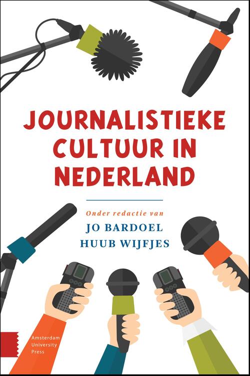 Journalistieke cultuur in Nederland -  Huub Wijfjes, Jo Bardoel (ISBN: 9789048551699)