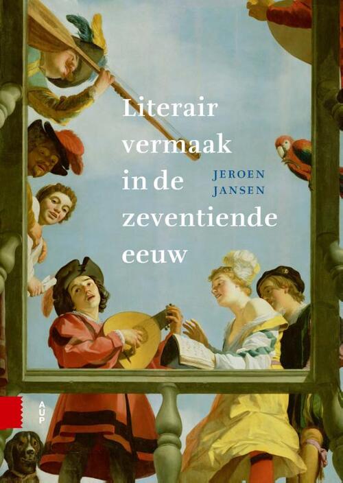 Literair vermaak in de zeventiende eeuw -  Jeroen Jansen (ISBN: 9789048563876)