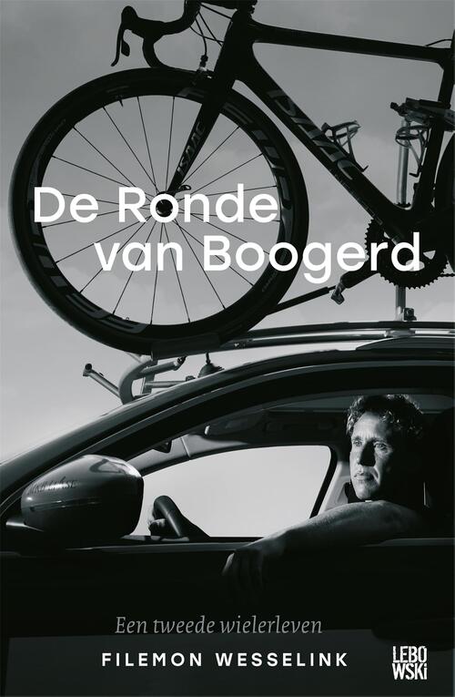 De Ronde van Boogerd -  Filemon Wesselink (ISBN: 9789048826735)